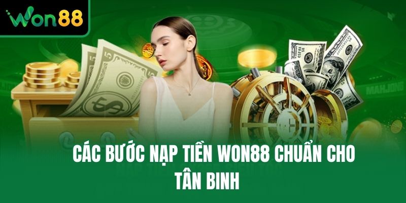 Các bước nạp tiền Won88 chuẩn cho tân binh