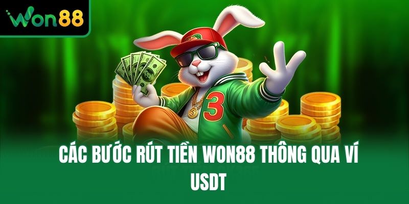 Các bước rút tiền Won88 thông qua ví USDT