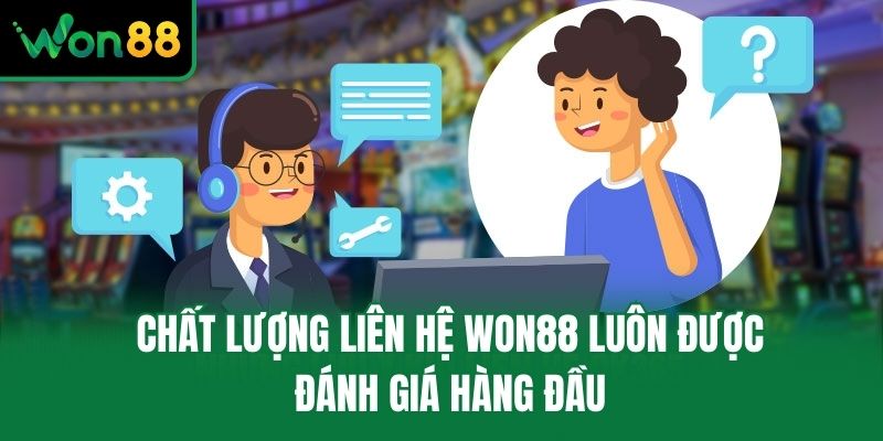 Chất lượng liên hệ Won88 luôn được đánh giá hàng đầu