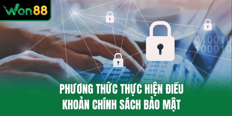 Phương thức thực hiện điều khoản chính sách bảo mật
