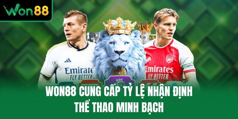 Won88 cung cấp tỷ lệ nhận định thể thao minh bạch