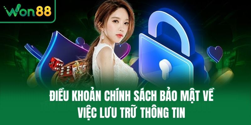 Điều khoản chính sách bảo mật về việc lưu trữ thông tin