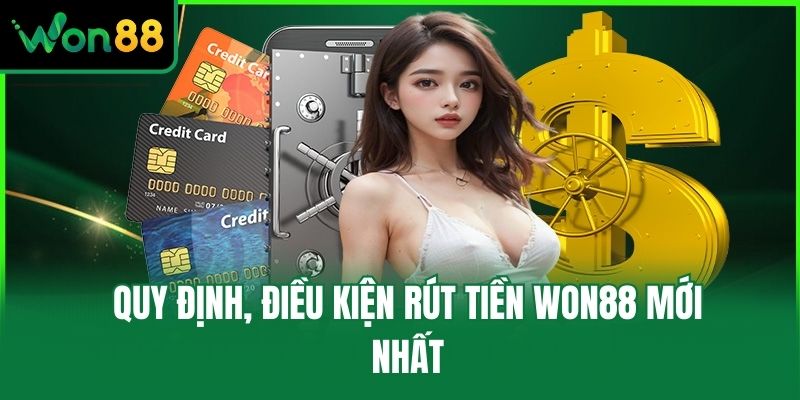 Quy định, điều kiện rút tiền Won88 mới nhất