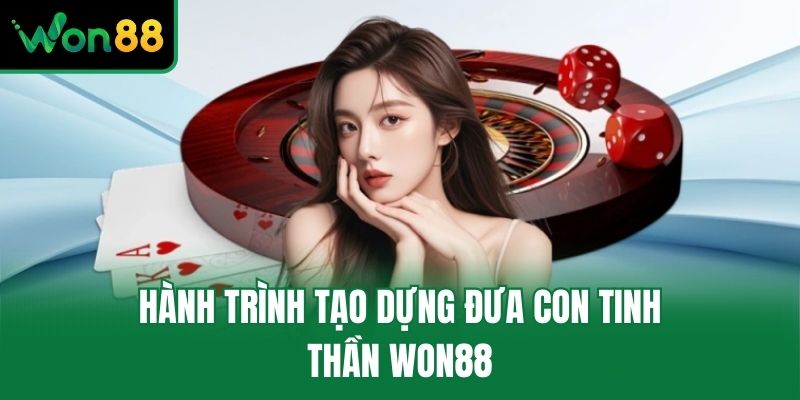 Hành trình tạo dựng đưa con tinh thần Won88