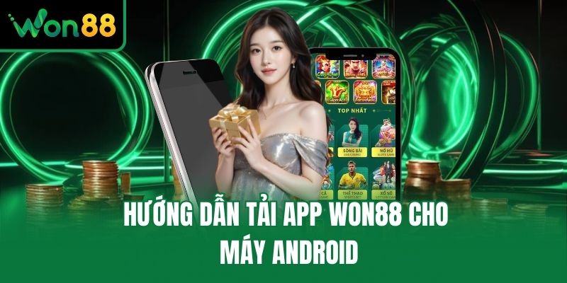 Hướng dẫn tải app Won88 cho máy Android