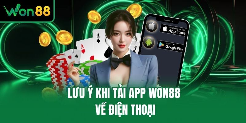 Lưu ý khi tải app Won88 về điện thoại