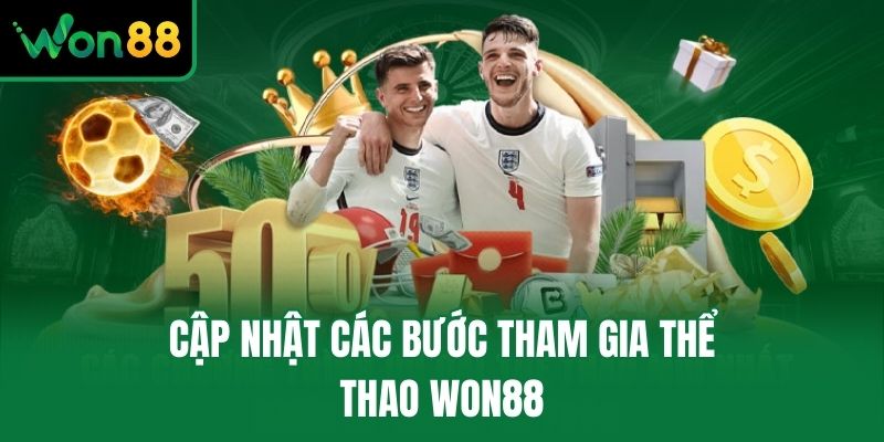 Cập nhật các bước tham gia thể thao Won88