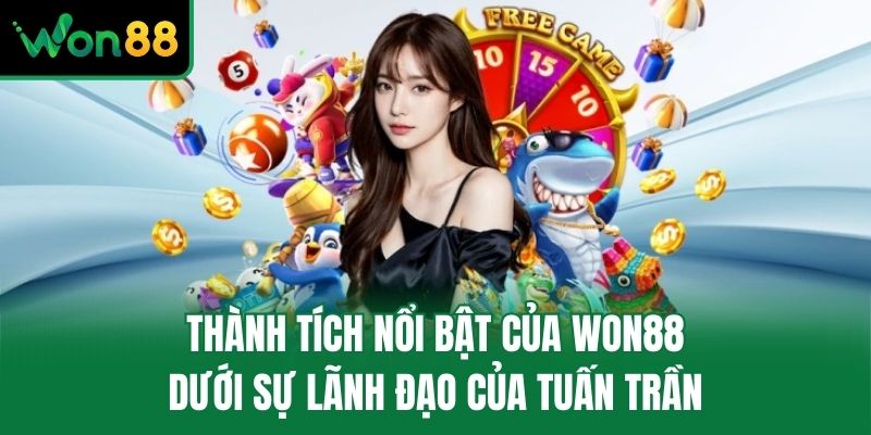Thành tích nổi bật của Won88 dưới sự lãnh đạo của Tuấn Trần