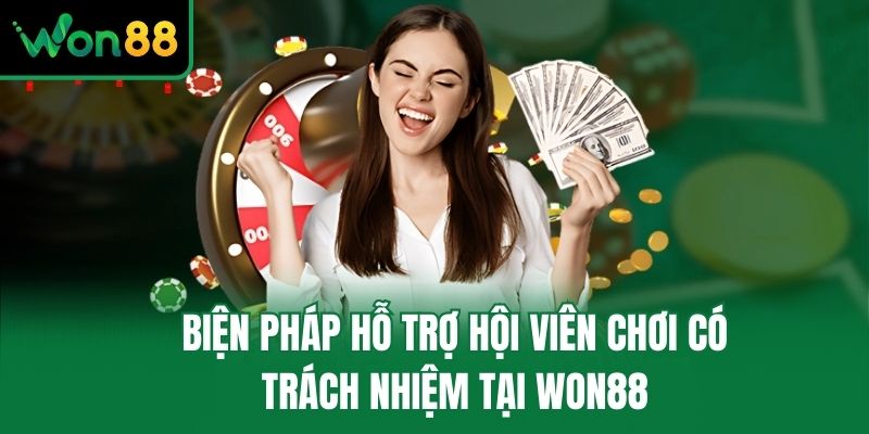 Biện pháp hỗ trợ hội viên chơi có trách nhiệm tại Won88