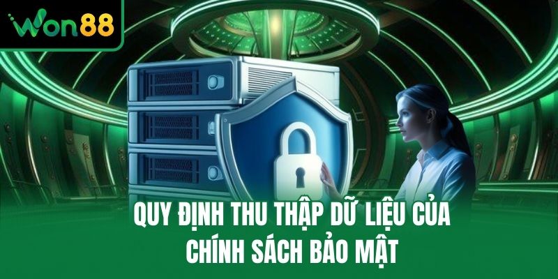 Quy định thu thập dữ liệu của chính sách bảo mật