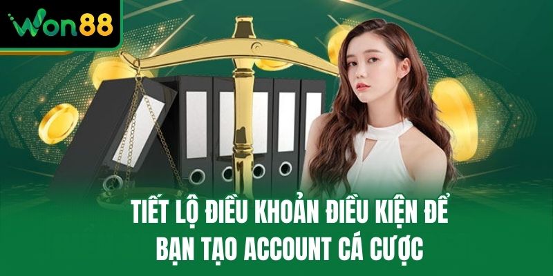 Tiết lộ điều khoản điều kiện để bạn tạo account cá cược