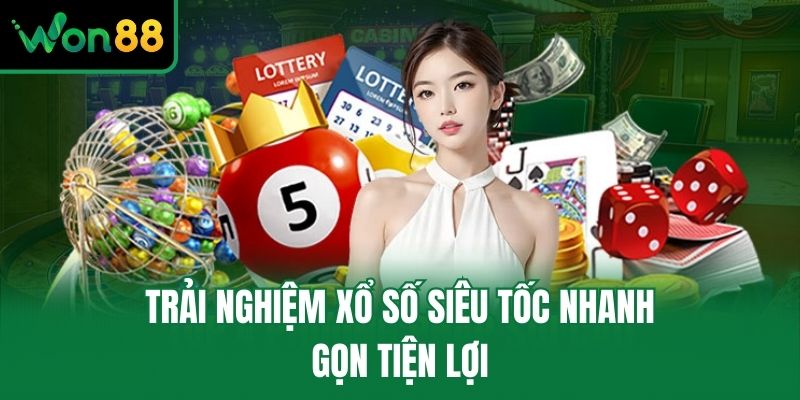 Trải nghiệm xổ số siêu tốc nhanh gọn tiện lợi