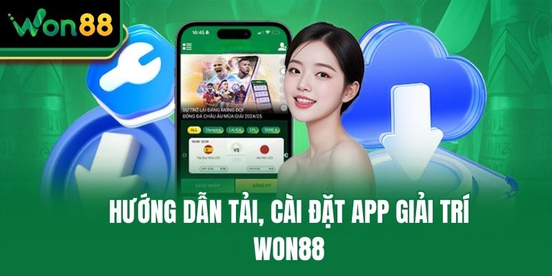 Hướng dẫn tải, cài đặt app giải trí Won88