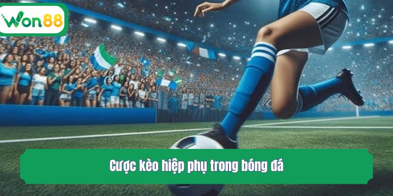 Cược kèo hiệp phụ trong bóng đá
