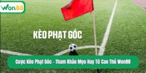 Cược Kèo Phạt Góc - Tham Khảo Mẹo Hay Từ Cao Thủ Won88