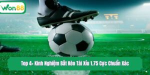 Top 4+ Kinh Nghiệm Bắt Kèo Tài Xỉu 1.75 Cực Chuẩn Xác