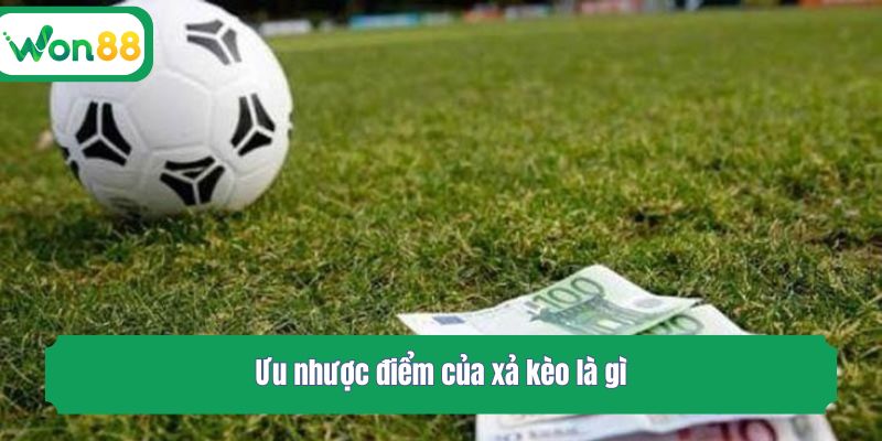 Ưu nhược điểm của xả kèo là gì